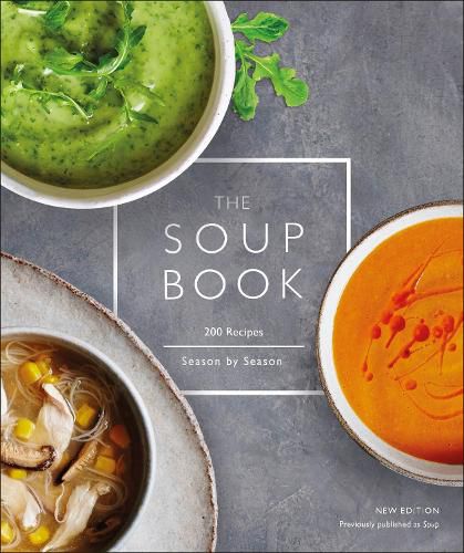 Cover image for The Soup Book: 200 Recipes, Season by Season