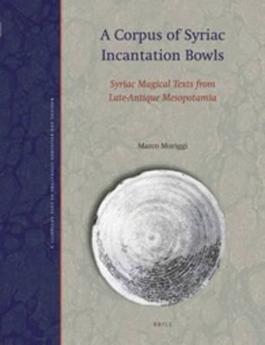 Cover image for A Corpus of Syriac Incantation Bowls: Syriac Magical Texts from Late-Antique Mesopotamia