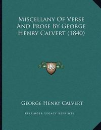 Cover image for Miscellany of Verse and Prose by George Henry Calvert (1840)