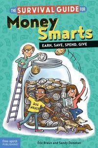 Cover image for The Survival Guide for Money Smarts: Earn, Save, Spend, Give