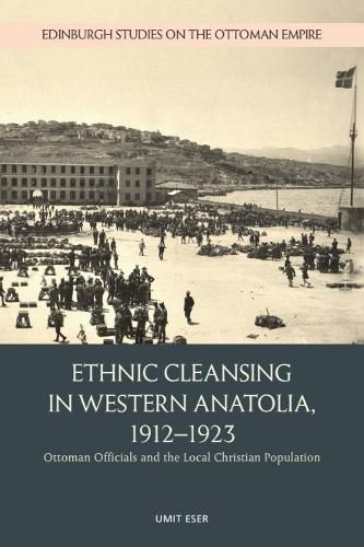 Cover image for Ethnic Cleansing in Western Anatolia, 1912-1923