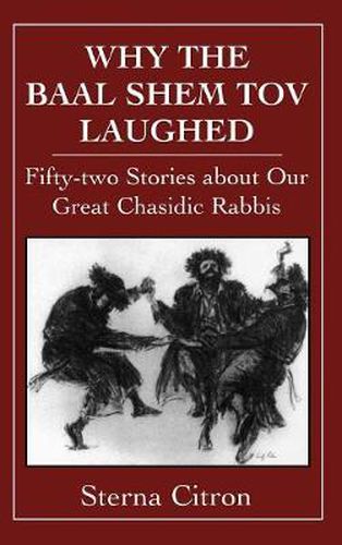 Cover image for Why the Baal Shem Tov Laughed: Fifty-two Stories about Our Great Chasidic Rabbis