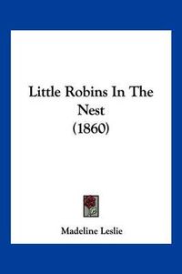 Cover image for Little Robins in the Nest (1860)