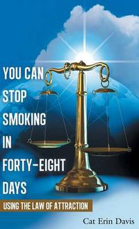 Cover image for You Can Stop Smoking in Forty-Eight Days: Using the Law of Attraction