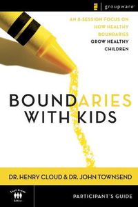 Cover image for Boundaries with Kids Participant's Guide: When to Say Yes, How to Say No