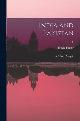 Cover image for India and Pakistan: a Political Analysis; 0