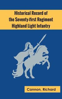 Cover image for Historical Record of the Seventy-first Regiment, Highland Light Infantry