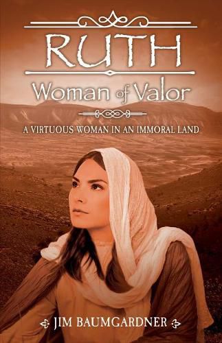 Cover image for Ruth - Woman of Valor: A Virtuous Woman in an Immoral Land