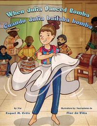 Cover image for When Julia Danced Bomba/Cuando Julia Bailaba Bomba