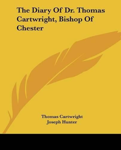 Cover image for The Diary Of Dr. Thomas Cartwright, Bishop Of Chester