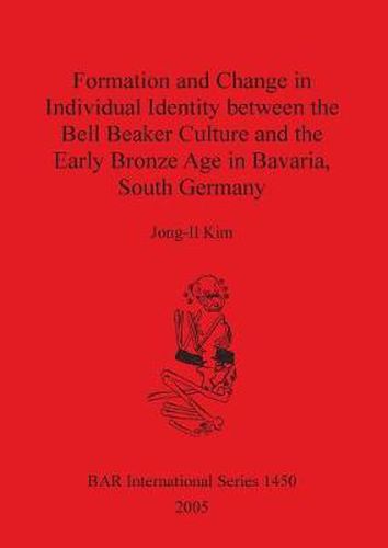 Cover image for Formation and Change in Individual Identity between the Bell Beaker Culture and the Early Bronze Age in Bavaria South Germany