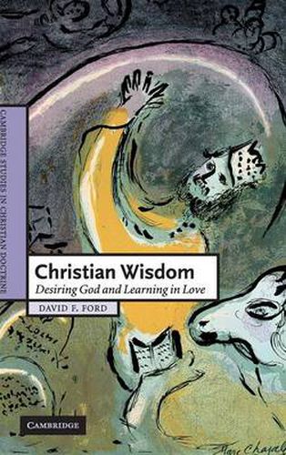 Christian Wisdom: Desiring God and Learning in Love