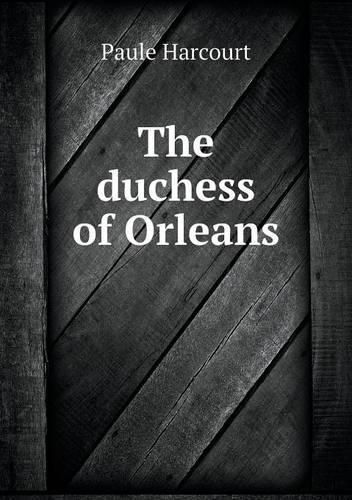 Cover image for The duchess of Orleans