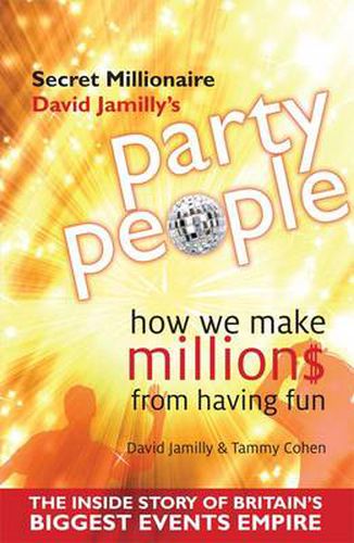 Cover image for Party People: How We Make Millions from Having Fun - the Inside Story of Britain's Biggest Party Planning and Event Management Empire