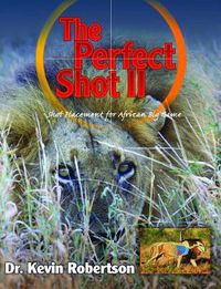 Cover image for The Perfect Shot: A Complete Revision of the Shot Placement for African Big Game