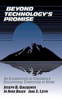 Cover image for Beyond Technology's Promise: An Examination of Children's Educational Computing at Home