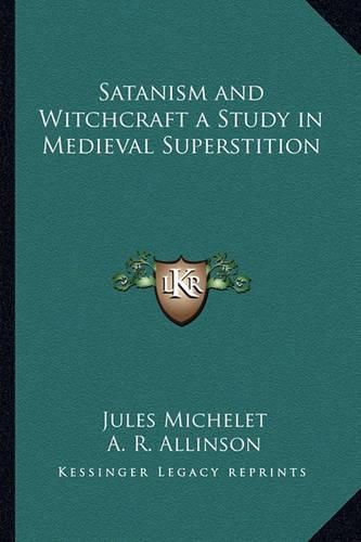 Cover image for Satanism and Witchcraft a Study in Medieval Superstition