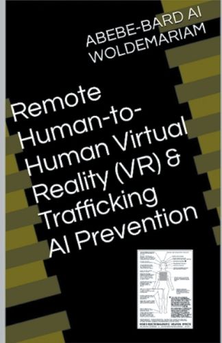 Cover image for Remote Human-to-Human Virtual Reality (VR) & Trafficking AI Prevention