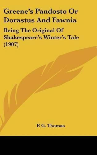 Greene's Pandosto or Dorastus and Fawnia: Being the Original of Shakespeare's Winter's Tale (1907)