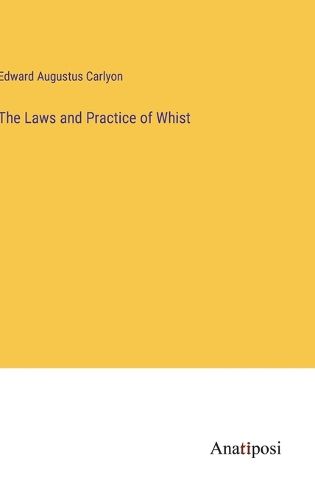 Cover image for The Laws and Practice of Whist