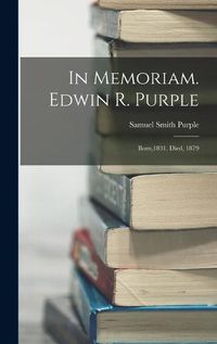 Cover image for In Memoriam. Edwin R. Purple