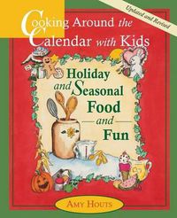 Cover image for Cooking Around the Calendar with Kids - Holiday and Seasonal Food and Fun