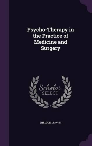 Cover image for Psycho-Therapy in the Practice of Medicine and Surgery