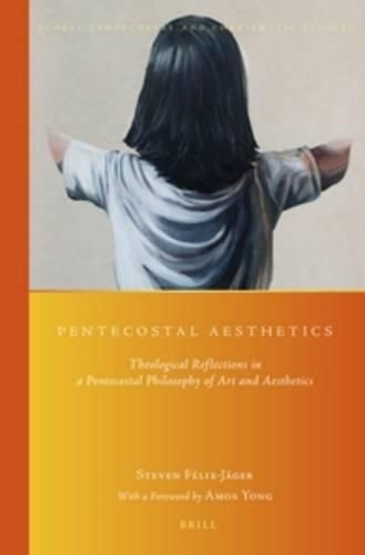 Cover image for Pentecostal Aesthetics: Theological Reflections in a Pentecostal Philosophy of Art and Aesthetics