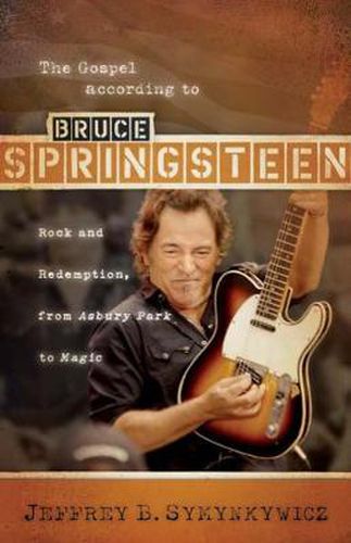 Cover image for The Gospel according to Bruce Springsteen: Rock and Redemption, from Asbury Park to Magic