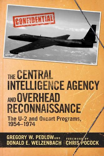 Cover image for The Central Intelligence Agency and Overhead Reconnaissance: The U-2 and OXCART Programs, 1954?1974