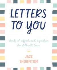 Cover image for Letters to You: Words of Support and Inspiration for Difficult Times