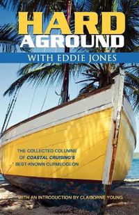 Cover image for Hard Aground with Eddie Jones: An Incomplete Idiot's Guide to Doing Stupid Stuff with Boats
