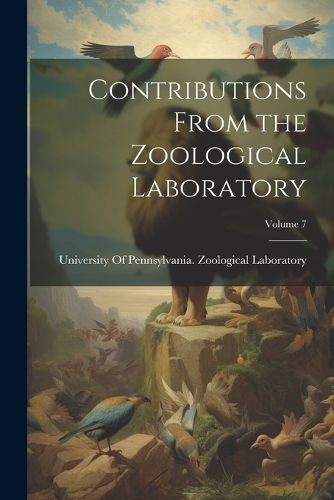 Cover image for Contributions From the Zoological Laboratory; Volume 7