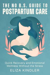 Cover image for The No B.S. Guide to Postpartum Care