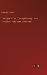 Cover image for Through the Year. Through Relating to the Seasons of Nature and the Church