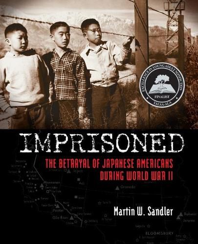 Imprisoned: The Betrayal of Japanese Americans During World War II