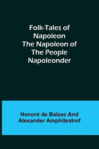 Cover image for Folk-Tales of Napoleon The Napoleon of the People; Napoleonder
