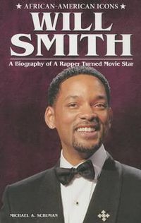 Cover image for Will Smith: A Biography of a Rapper Turned Movie Star
