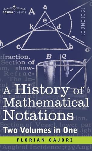 Cover image for History of Mathematical Notations (Two Volume in One)