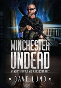 Cover image for Winchester Undead: Winchester Over (Book One) and Winchester Prey (Book Two)