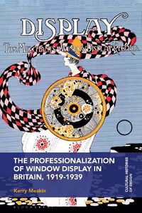 Cover image for The Professionalization of Window Display in Britain, 1919-1939