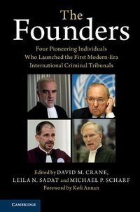 Cover image for The Founders: Four Pioneering Individuals Who Launched the First Modern-Era International Criminal Tribunals