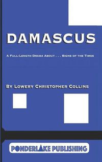 Cover image for Damascus: A Full-Length Drama About . . . Signs of the Times