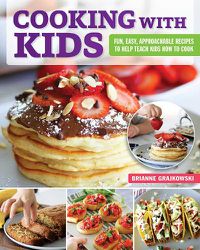 Cover image for Cooking with Kids: Fun, Easy, Approachable Recipes to Help Teach Kids How to Cook