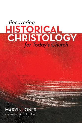 Recovering Historical Christology for Today's Church