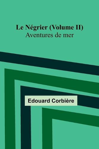 Le Negrier (Volume II); Aventures de mer