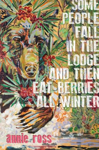 Cover image for Some People Fall in the Lodge and Then Eat Berries All Winter