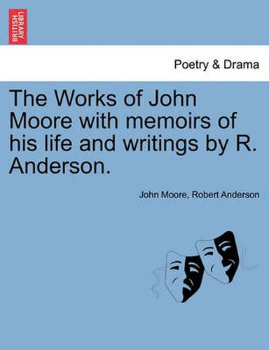 The Works of John Moore with Memoirs of His Life and Writings by R. Anderson.