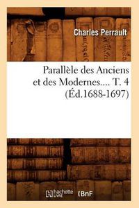 Cover image for Parallele Des Anciens Et Des Modernes. Tome 4 (Ed.1688-1697)