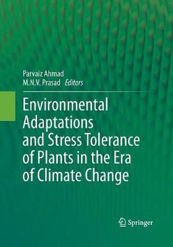 Environmental Adaptations and Stress Tolerance of Plants in the Era of Climate Change